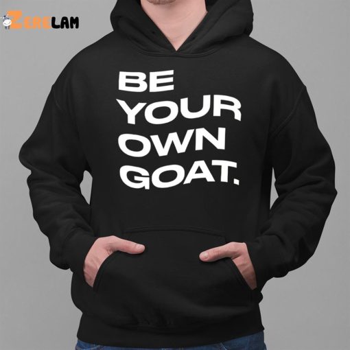 Be Your Own Goat Shirt