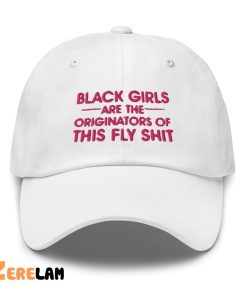 Black Girls Are The Originators Of This Fly Shit Hat 1