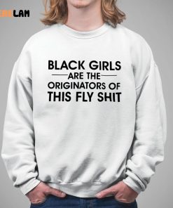 Black Girls Are The Originators Of This Fly Shit Shirt 5 1