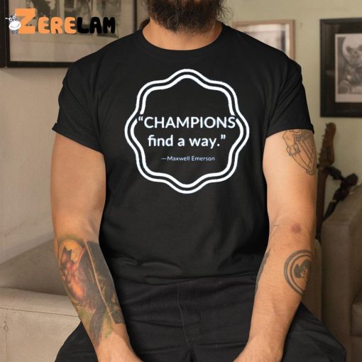 Champions Find A Way Shirt