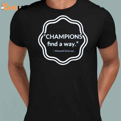 Champions Find A Way Shirt