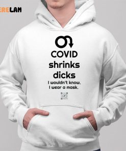 Covid Shrinks Dicks I Wouldnt Know I Wear A Mask Shirt 2 1