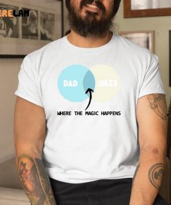 Dad Jokes Where The Magic Happens Shirt