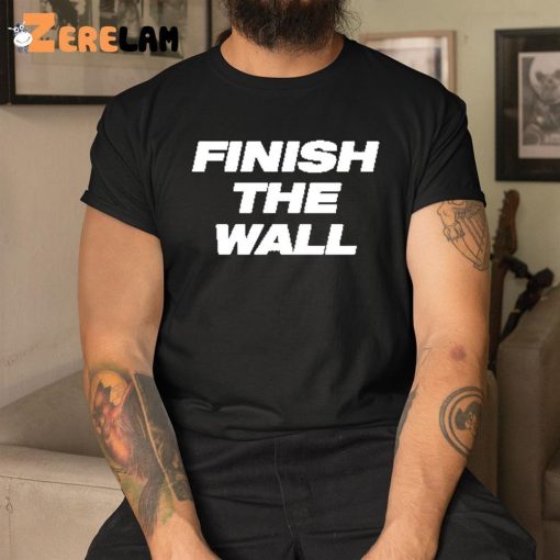 Dan Leberfeld Finish The Wall Shirt