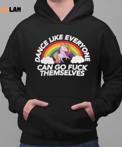 Dance Like Everyone Can Go Fuck Themselves Shirt 2 1