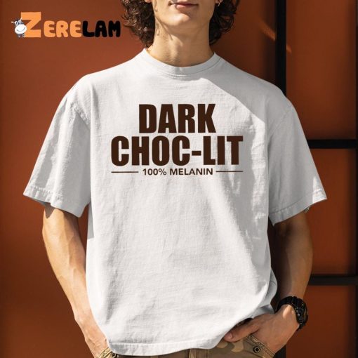 Dark Choc Lit 100% Melanin Shirt