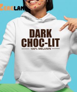 Dark Choc Lit 100 Melanin Shirt 4 1