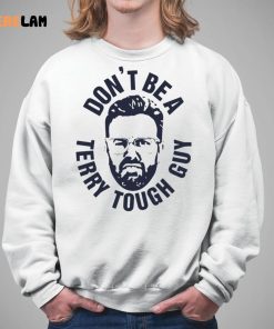 Dont Be A Terry Tough Guy Shirt 5 1