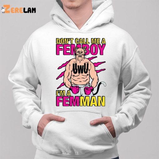 Don’t Call Me A Femboy I’m A Femman Shirt
