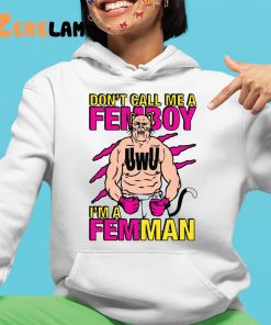 Dont Call Me A Femboy Im A Femman Shirt 4 1