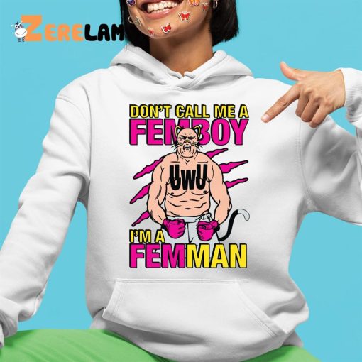 Don’t Call Me A Femboy I’m A Femman Shirt