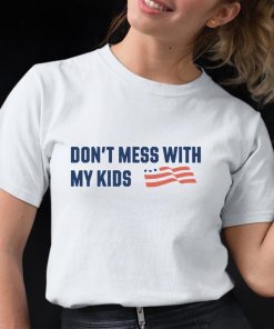 Dont Mess With My Kids Shirt 12 1