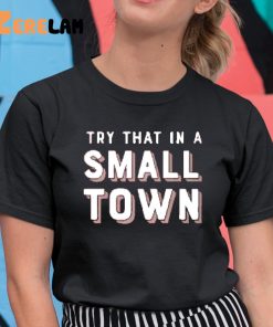 Doug Burgum Try That In A Small Town Shirt