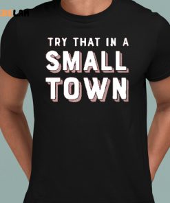 Doug Burgum Try That In A Small Town Shirt 8 1