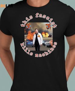 Elon Musk This Fascist Kill Machines Shirt 8 1