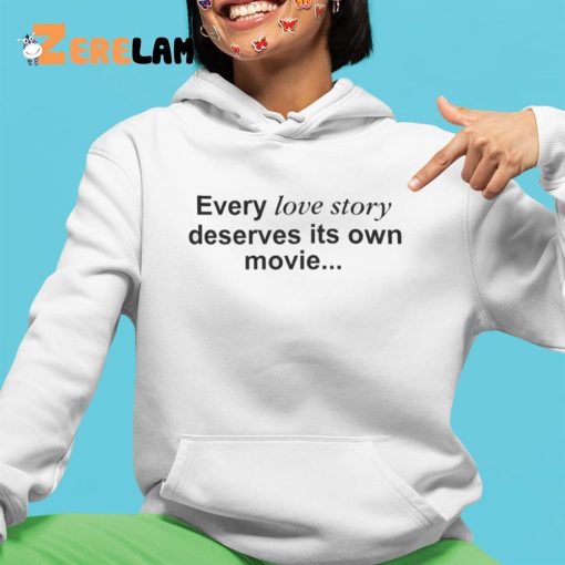 Every Love Story Deserves Its Own Movie Shirt