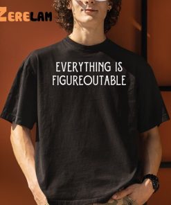 Everything Is Figureoutable Shirt 1 1