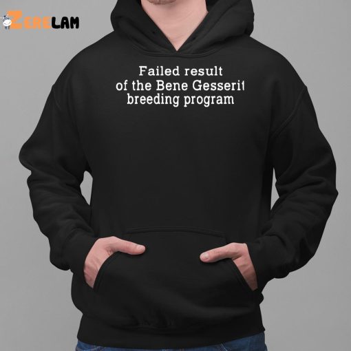 Failed Result Of The Bene Gesserit Breeding Program Shirt