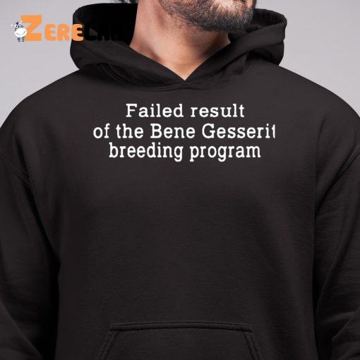 Failed Result Of The Bene Gesserit Breeding Program Shirt