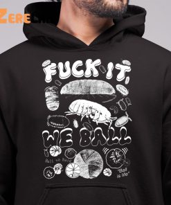 Fuck It We Ball Isopods Shirt 6 1