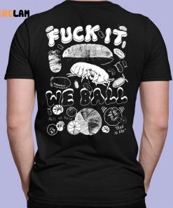 Fuck It We Ball Isopods Shirt 7 1