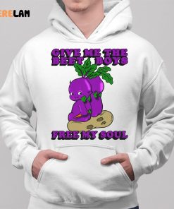 Give Me The Beet Boys And Free My Soul Shirt 2 1