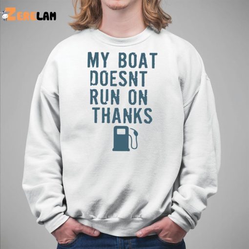 Greg Biffle My Boat Doesn’t Run On Thanks Shirt