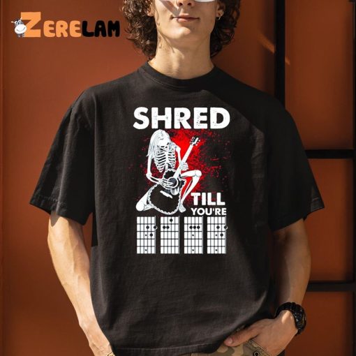 Guitar Shred Till You’re Shirt