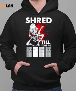 Guitar Shred Till Youre Shirt 2 1