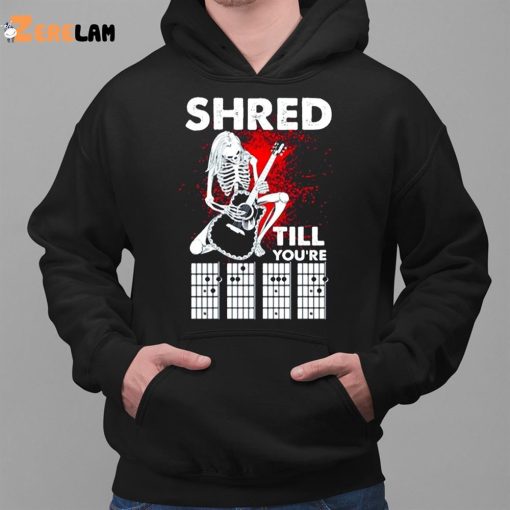 Guitar Shred Till You’re Shirt