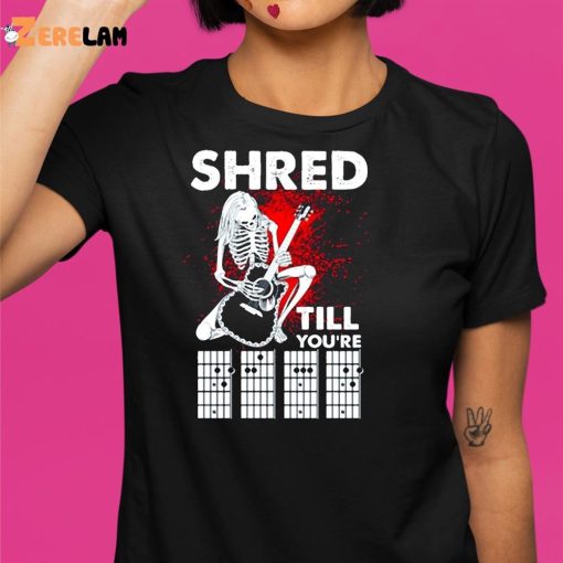 Guitar Shred Till You’re Shirt