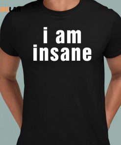Halleykate I Am Insane Shirt 8 1