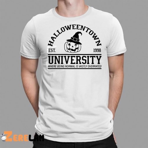 Halloweentown University Where Being Normal Is Vastly Overrated Shirt