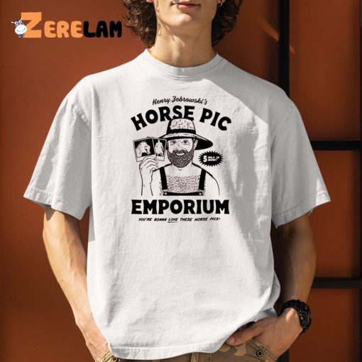 Henry Febrownski’s Horse Pic Emporium You’re Gonna Love These Horse Pics Shirt