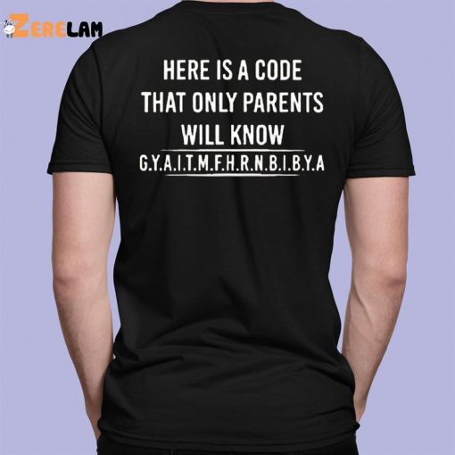 Here Is A Code That Only Parents Will Know Shirt