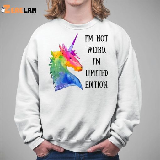 Horse Im Not Weird I’m Limited Edition Shirt