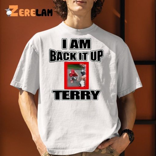 I Am Back It Up Terry Shirt