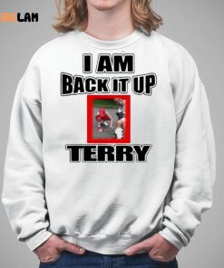 I Am Back It Up Terry Shirt 5 1