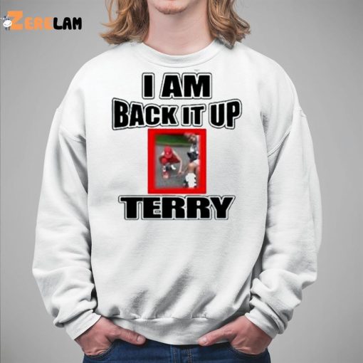 I Am Back It Up Terry Shirt