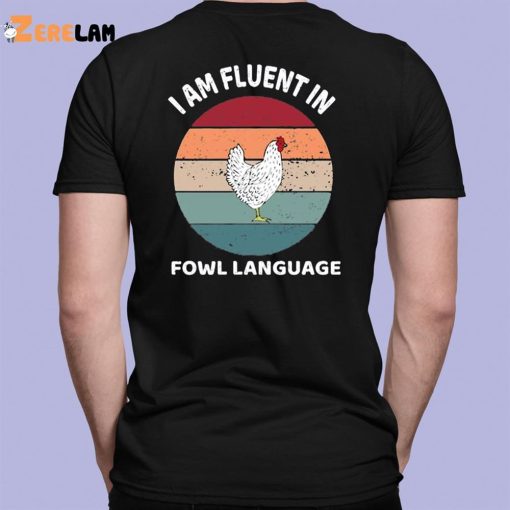 I Am Fluent In Fowl Language Shirt