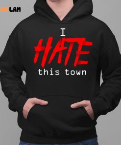 I Hate This Town Shirt 2 1