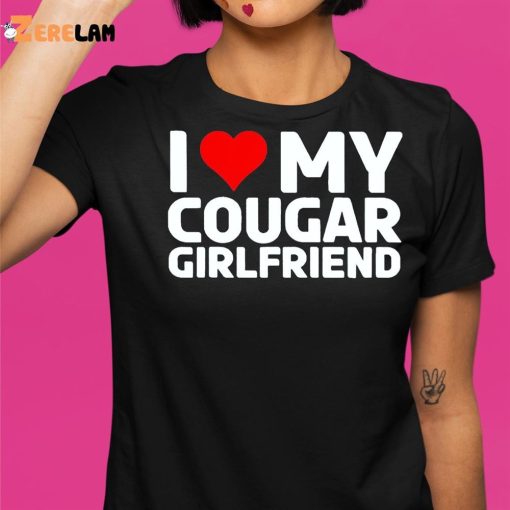 I Love My Cougar Girlfriend Shirt