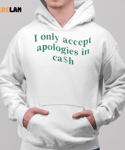 I Only Accept Apologies In Cash Shirt 2 1