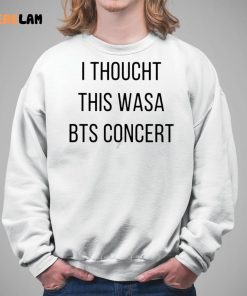 I Thoucht This Wasa Bts Concert Shirt 5 1