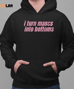 I Turn Masks Into Bottoms Shirt 2 1