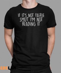 If Its Not Farrie Smut Im Not Reading It Shirt 1 1