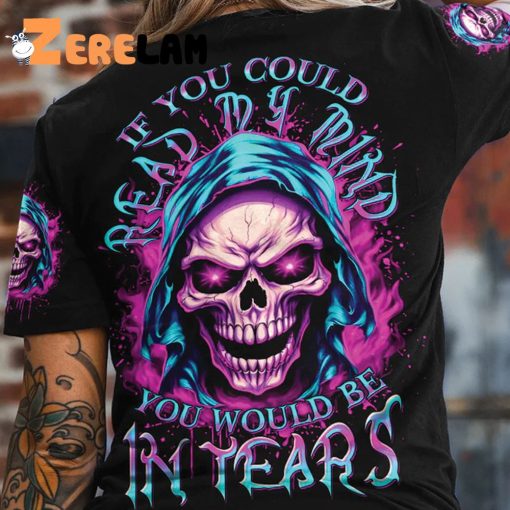 If You Could Read My Mind You Would Be In Fears Shirt
