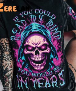 If You Could Read My Mind You Would Be In Fears Shirt 2
