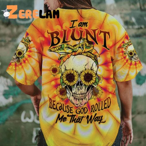 I’m Blunt Because God Rolled Me That Way Shirt