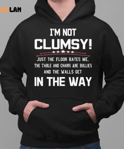 Im Not Clumsy In The Way Shirt 2 1